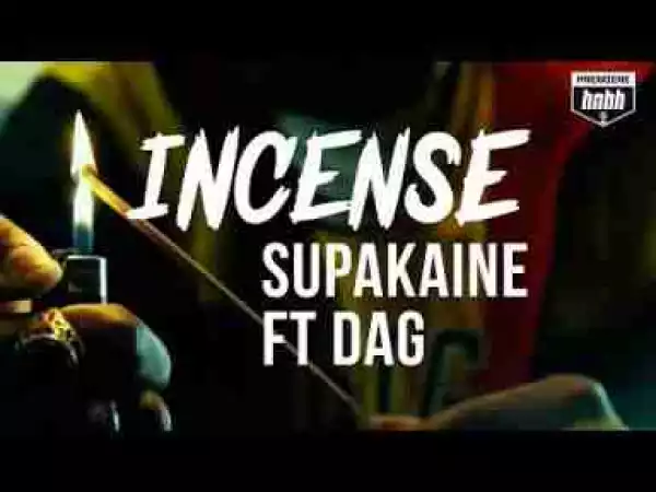 Video: Supakaine Ft. DaG - Incense